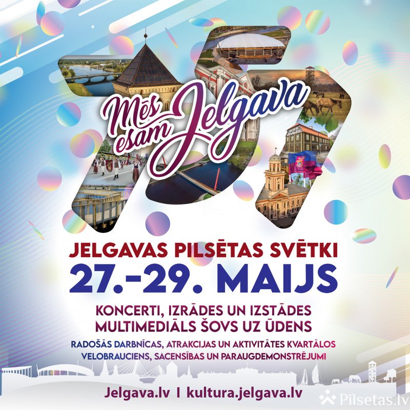 Jelgavas pilsētas svētki "Mēs esam Jelgava"