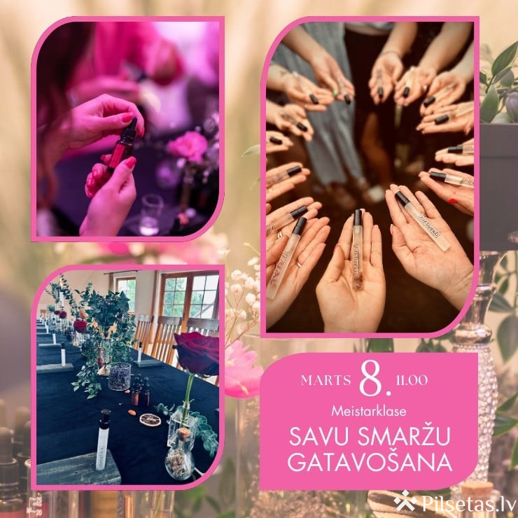 Meistarklase - savu smaržu izgatavo&scaron;ana.