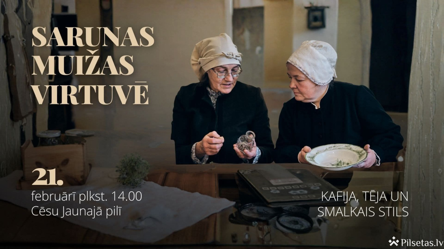 Sarunas muižas virtuvē &ldquo;Kafija, tēja un smalkais stils&rdquo;