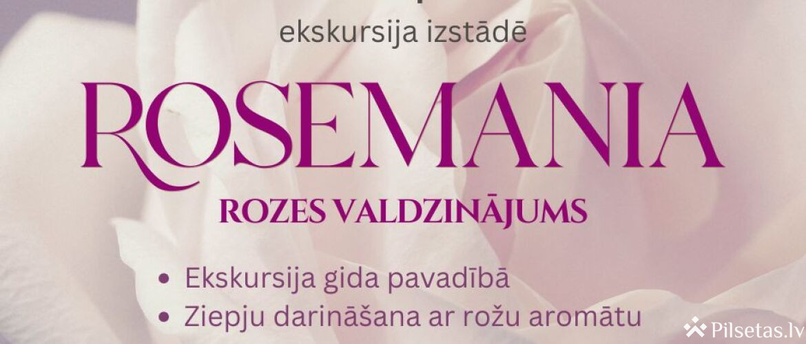 Ekskursija izstādē "Rosemania - Rozes valdzinājums"
