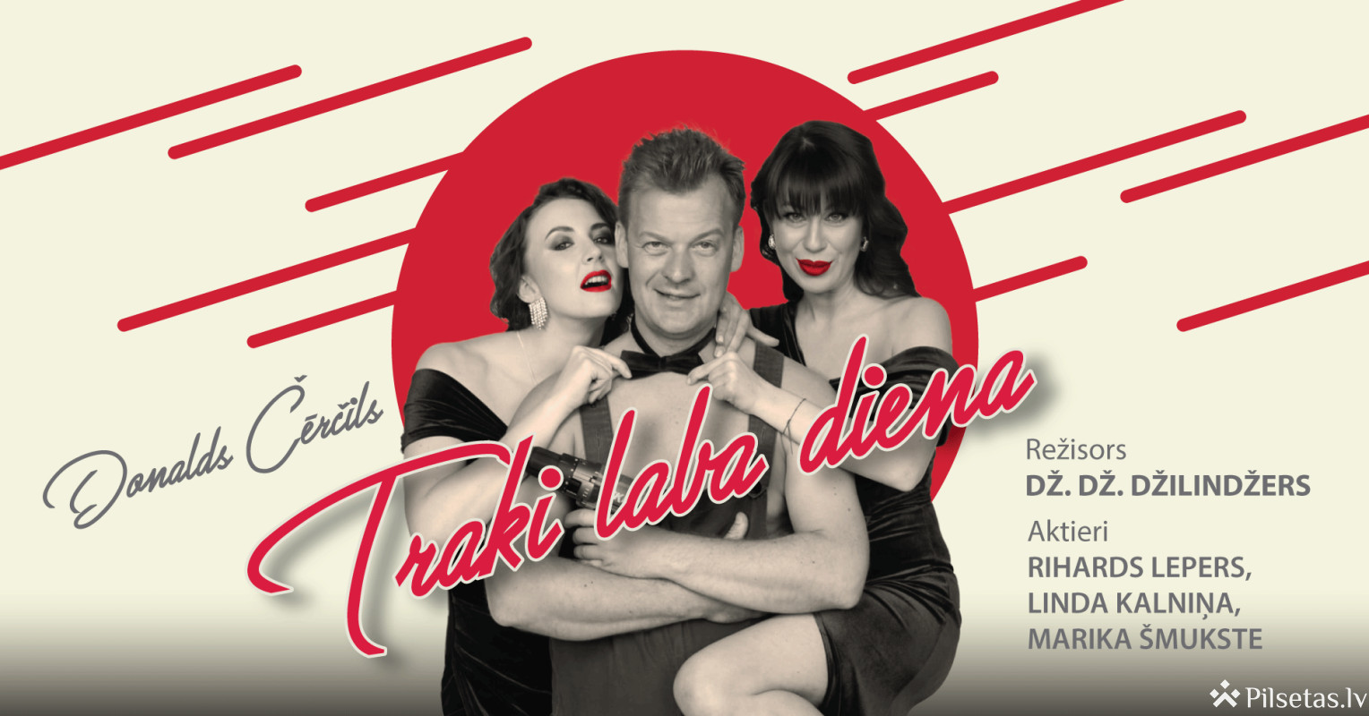 Komēdija "TRAKI LABA DIENA" | Jelgavā